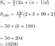 S_{n}=\frac{n}{2}(2a + (n-1)d)\\\\S_{100}=\frac{100}{2}(2*3+99*2)\\\\=50*(6+198)\\\\= 50 * 204\\= 10200\\