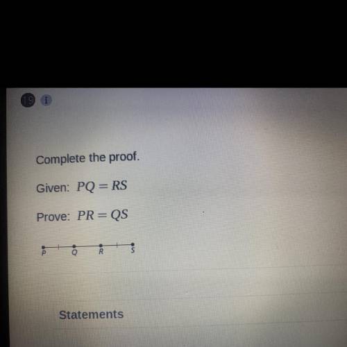 Complete the proof.
Given: PQ = RS
Prove: PR = QS
EXTRA POINTS