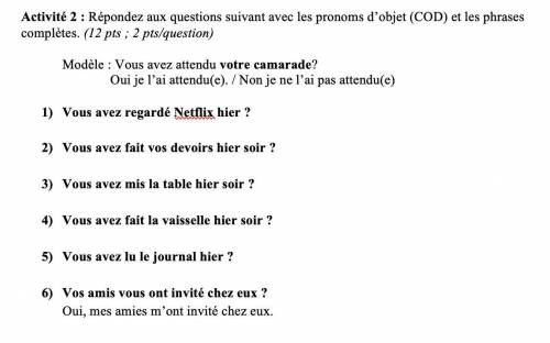 Activity 2: Respond to the questions using object pronouns (COD) and full sentences.

1) Vous avez