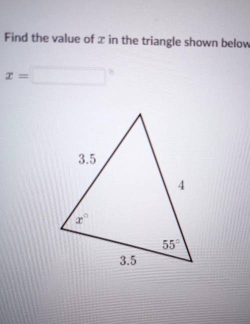 Find the value of 2 in the triangle shown below. 3.5 4 55° 3.5​