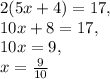 2(5x+4)=17,\\10x+8=17,\\10x=9,\\x=\frac{9}{10}