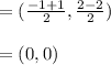 = (\frac{-1 + 1}{2},\frac{2 - 2}{2})\\\\= (0,0)