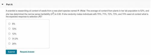 A scientist is researching oil content of seeds from a new plant species named R. artificial. The a