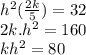 {h}^{2} ( \frac{2k}{5} ) = 32 \\ 2k. {h}^{2}  = 160 \\ k {h}^{2}  = 80
