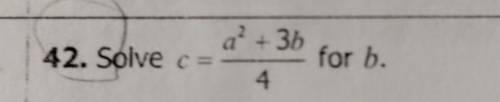 Solve c =(a² + 3b)/4 for b.Bruv take all my points I literally blow at math :'(​