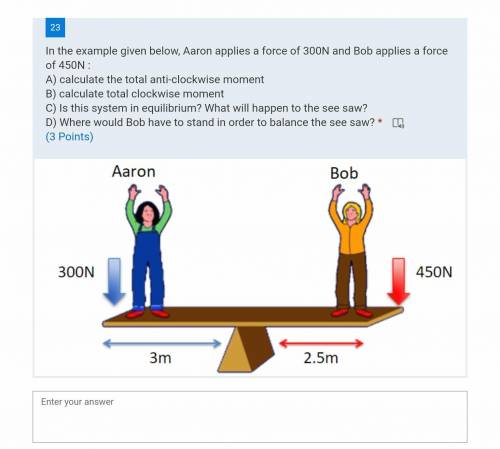 In the example given below, Aaron applies a force of 300N and Bob applies a force of 450N :

A) ca