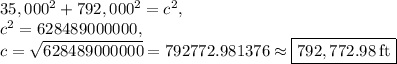 35,000^2+792,000^2=c^2,\\c^2=628489000000,\\c=\sqrt{628489000000}=792772.981376\approx \boxed{792,772.98\:\mathrm{ft}}