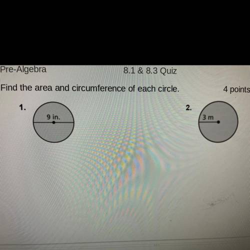 Find the area and circumference of each circle