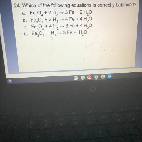 24) Which of the following equations is correctly balanced? HELP ME ASAP PLEASE