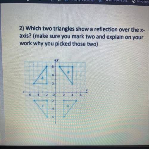 2) Which two triangles show a reflection over the x-

axis? (make sure you mark two and explain on