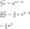 \frac{a^{m}}{a^{n}}=a^{m-n}\\\\\frac{3n^{5}}{6n^{3}}=\frac{3}{6}*n^{5-3}\\\\=\frac{1}{3}n^{2}
