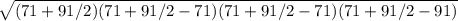 \sqrt{(71+91/2)(71+91/2-71)(71+91/2-71)(71+91/2-91)}
