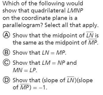 Which of the following would show that quadrilateral LMNP on the coordinate plane is a parallelogra