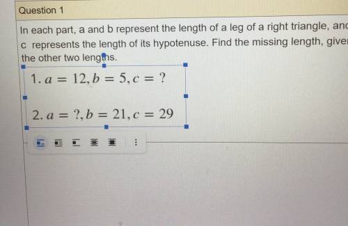 In each part, a and b represent the length of a leg of a right triangle, and c represents the lengt