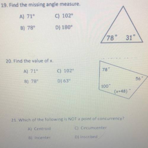 Need help with 19 & 20.

19. Find the missing angle measure.
20. Find the value of x.