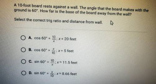 Select the correct trig ratio and distance from wall.