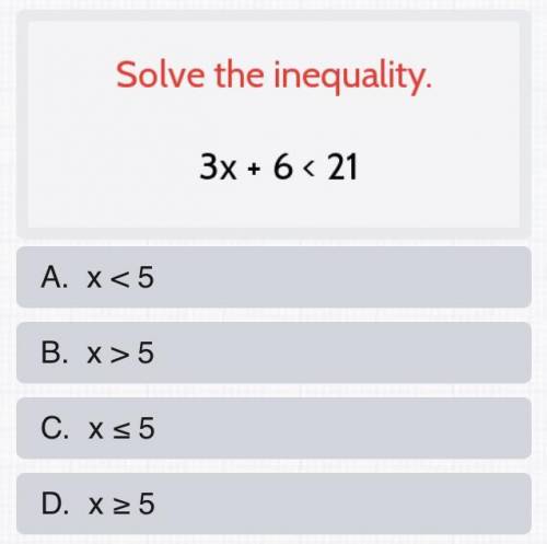 Solve the inequality.
3x + 6 <21