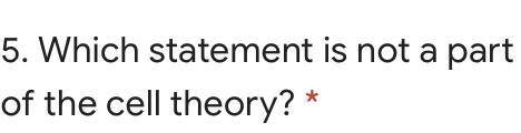 What statement is not apart of the cell theory