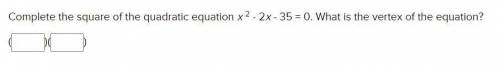 Complete the square of the quadratic equation x^2 - 2x - 35 = 0. What is the vertex of the equation
