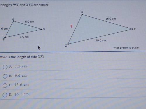 Triangles RST and XYZ are similar. X R 16.0 cm 6.0 cm 3,6 cm ? S Y 7.5 cm T 20.0 cm z not drawn to