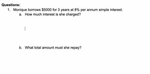 Monique borrows $5000 for 3 years at 8% per annum simple interest.

How much interest is she charg
