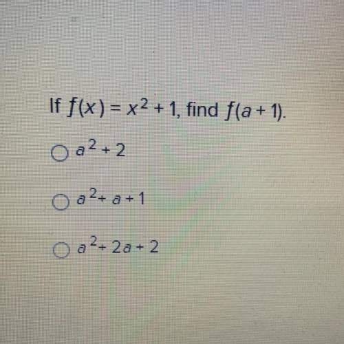 If f(x) = x^2 + 1 find f (a+1)