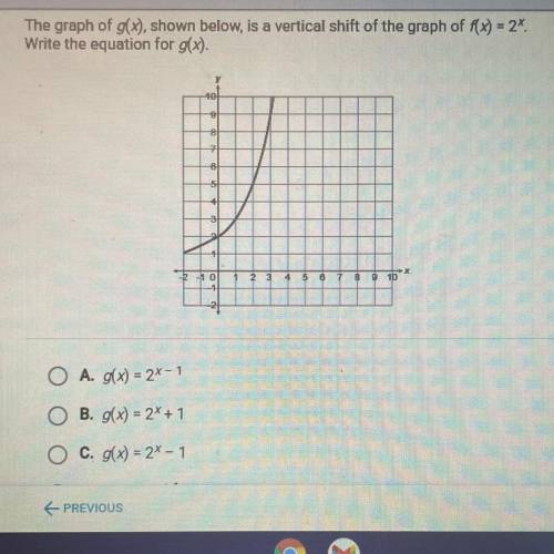 HELP I NEED TO PASS

A. g(x) = 2x-1
B. g(x) = 2x + 1
C. g(x) = 2x –1
D. g(x) = 2x+1