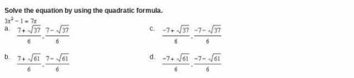Solve the equation by using the quadratic formula.
3 x squared minus 1 = 7 x