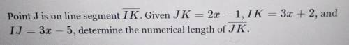 Determine the numerical length of JK. points is 10 points. ​