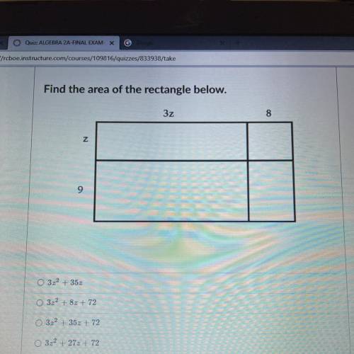 LO

Find the area of the rectangle below.
3z
8
N
9
O 32? +353
O 3:? + 8z + 72
3:2 + 352 + 72
03:?