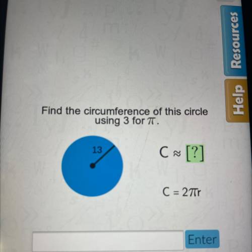 Find the circumference of this circle
using 3 for T.
C ~ [?]
C = 27Tr
