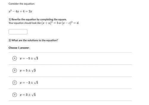 Consider the equation: x^2 - 4x + 4 = 2x

Rewrite the equation by completing the square:
Your equa