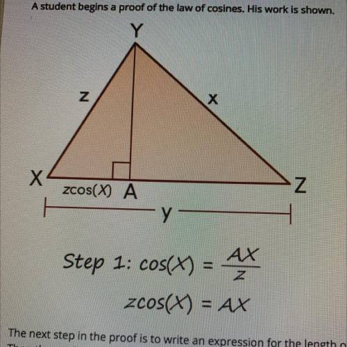 A student begins a proof law of cosines. His work is shown.

The next step in the proof is to writ