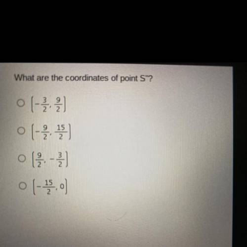What are the coordinates of point S?

(-3/2,9/2) (-9/2,15/2) (9/2,-3/2) (-15/2,0)