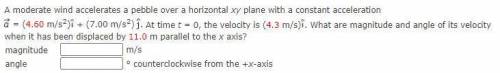 A moderate wind accelerates a pebble over a horizontal xy plane with a constant acceleration a with