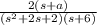 \frac{2(s+a)}{(s^2+2s+2)(s+6)}