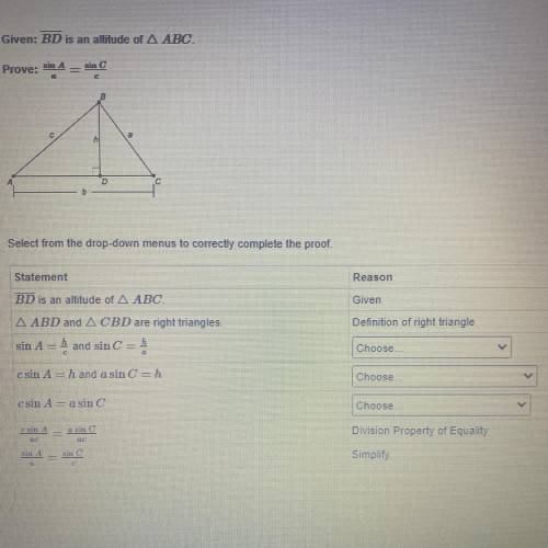 Given: BD is an altitude of triangle ABC.

Prove: sin A/a = sin C/c
1. A) Definition of cosine rat