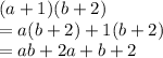 (a + 1)(b + 2) \\  = a(b + 2) + 1(b + 2) \\  = ab + 2a + b + 2