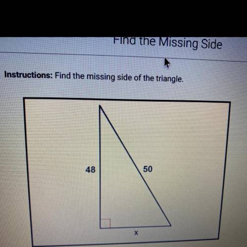 Instructions: Find the missing side of the triangle.
48
50