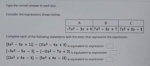 Type the correct answer in each box.

Consider the expressions shown below.
A B C
Complete each of