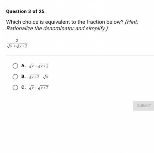 Which choice is equivalent to the fraction below? (Hint: Rationalize the denominator and simplify .