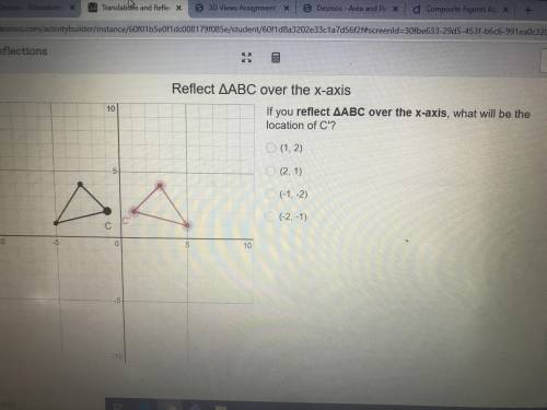If you reflect ABC over the x axis, what will be the location of C’?