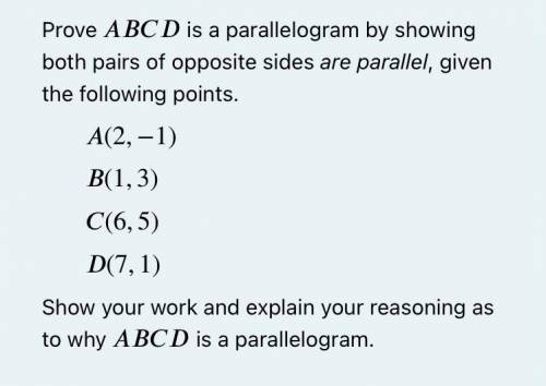 Prove ABCD is a parallelogram by showing both pairs of opposite sides are parallel

PLEASE SHOW WO