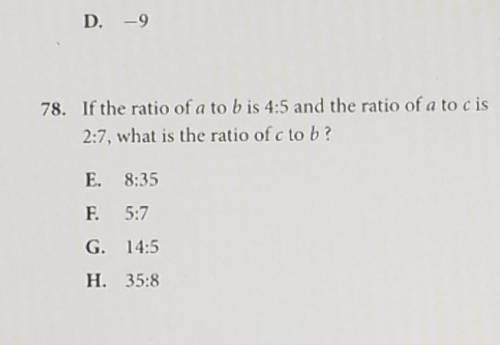 If the ratio a to b is 4:5 and the ratio of a to c os 2:7 what is the ratio of c to b​
