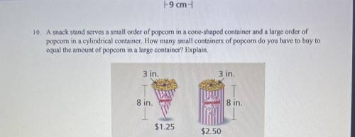 A snack stand serves a small order of popcorn in a cone-shaped container and a large order of

pop