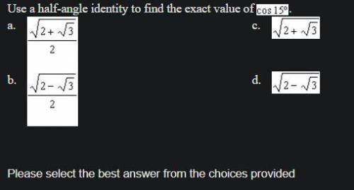 Use a half-angle identity to find the exact value of cos 15