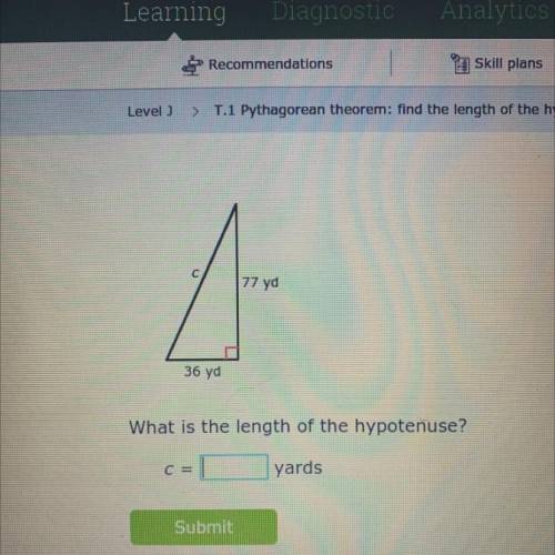 77 yd
36 yd
What is the length of the hypotenuse?
C =
yards