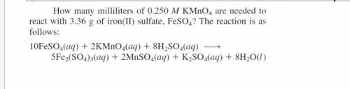 How many milliliters of 0.204 Mol KMnO4 are needed to react with 3.24 g of iron(II) sulfate, FeSO4?