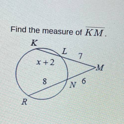 Find the measure of KM. PLEASE PLEASE PLEASE HELP ASAP

A. 7
B. 17
C. 12
D. 14