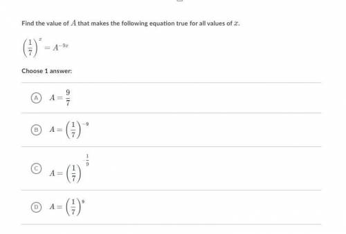 Find the value of A that makes the following equation true for all values of x. (1/7)^x = A^-9x.